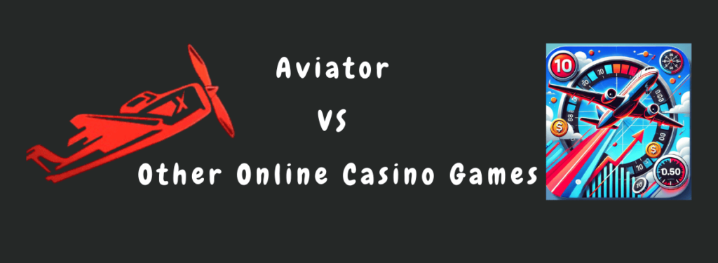 Aviator vs Other Online Casino Games